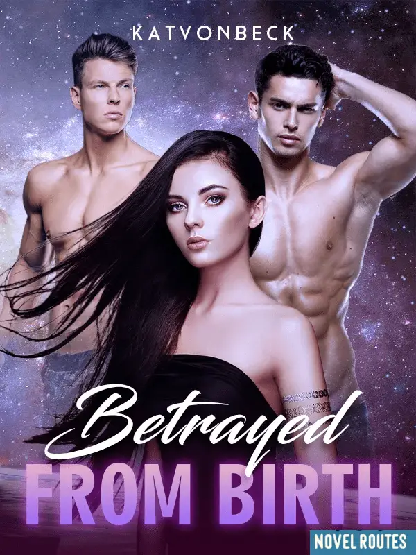  Betrayed From Birth - Alpha's Unvalued Daughter