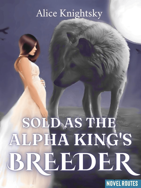 Sold as the Alpha King's Breeder Chapter 