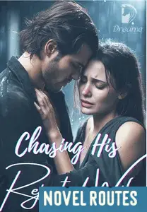 Chasing His Rejected Wife Chapter Summary