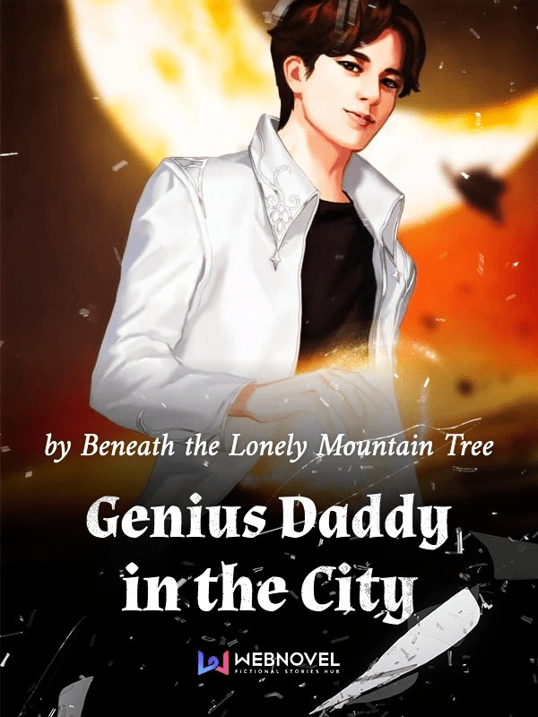 Genius Daddy in the City Chapter Summary